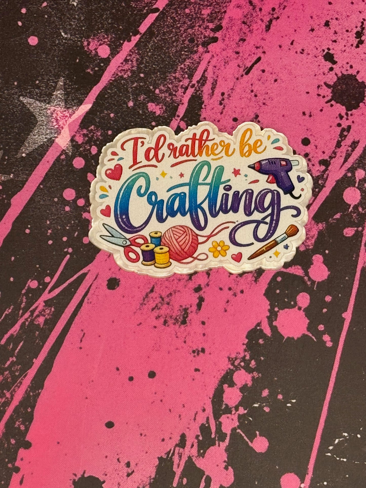 I'd rather be crafting