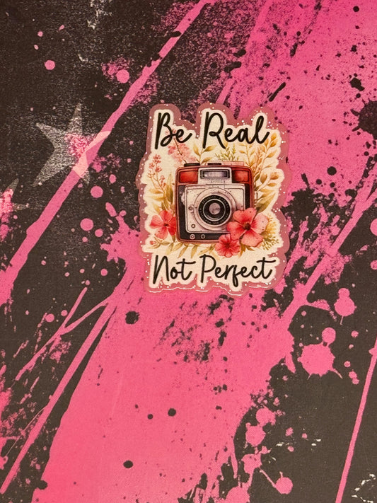 Be real not perfect